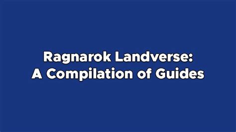 Ragnarok Landverse: A Compilation of Guides .